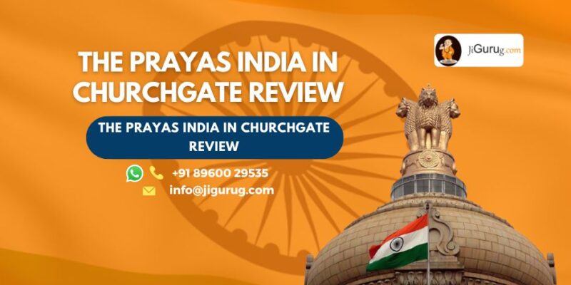The Prayas India in Churchgate Review