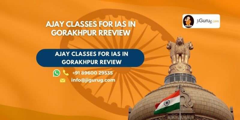 Review of Ajay classes for IAS in Gorakhpur.