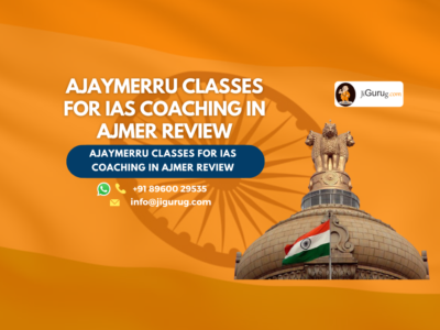 Review of Ajaymerru Classes for IAS Coaching in Ajmer.