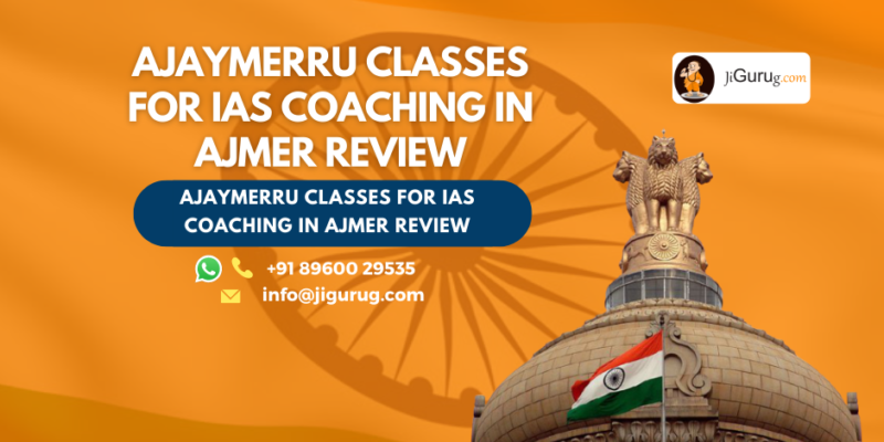 Review of Ajaymerru Classes for IAS Coaching in Ajmer.