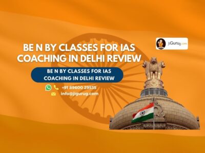 Review of Be N By Classes for IAS Coaching in Delhi.