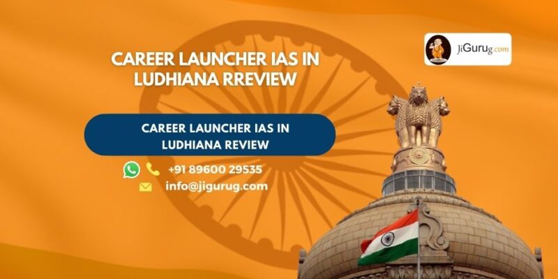 Review of Career Launcher IAS in Ludhiana.