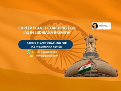 Review of Career Planet Coaching for IAS in Ludhiana.