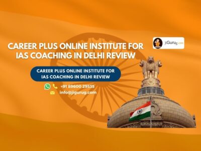 Review of Career Plus Online Institute for IAS Coaching in Delhi.