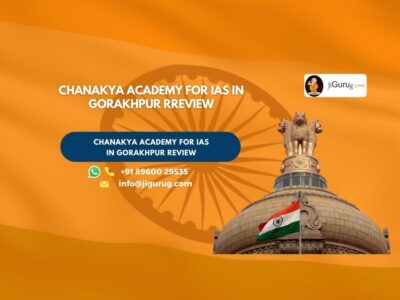 Review of Chanakya Academy for IAS in Gorakhpur.