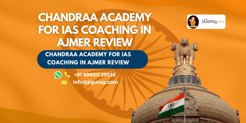 Review of Chandraa Academy for IAS Coaching in Ajmer.