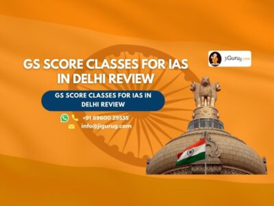 Review of GS SCORE Classes for IAS in Delhi.