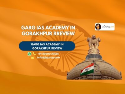 Review of Garg IAS Academy in Gorakhpur.