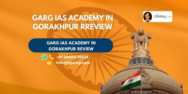 Review of Garg IAS Academy in Gorakhpur.