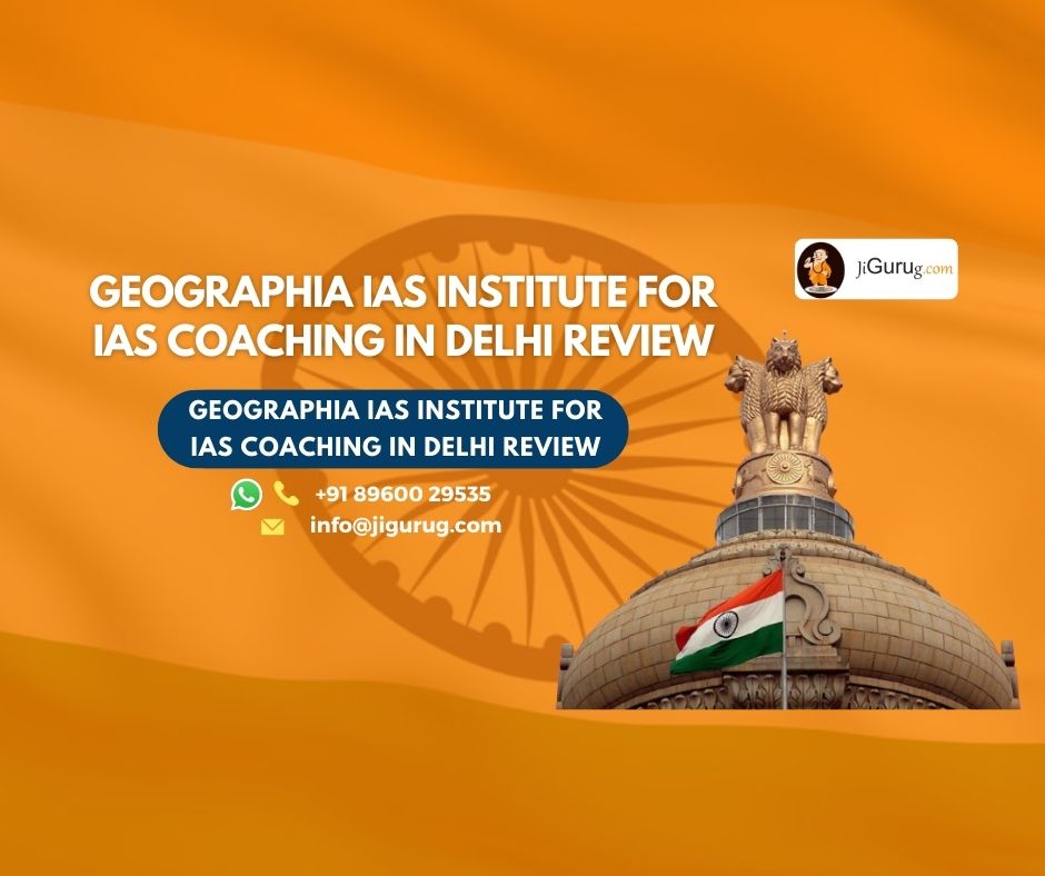 Geographia Ias Institute For Ias Coaching In Delhi Jigurug