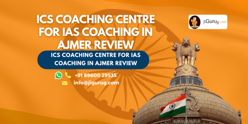 Review of ICS Coaching Centre for IAS Coaching in Ajmer.