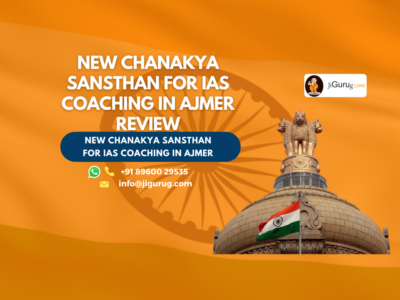 Review of New Chanakya Sansthan for IAS Coaching in Ajmer.