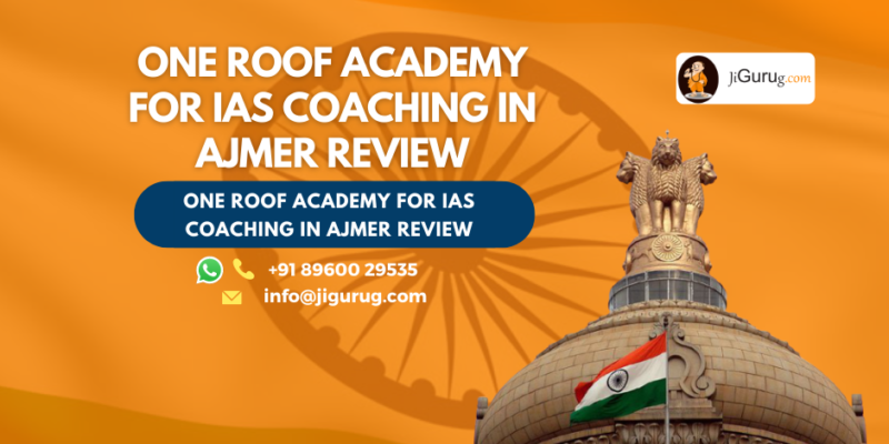 Review of One Roof Academy for IAS Coaching in Ajmer.