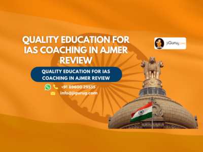 Review of Quality Education for IAS Coaching in Ajmer.