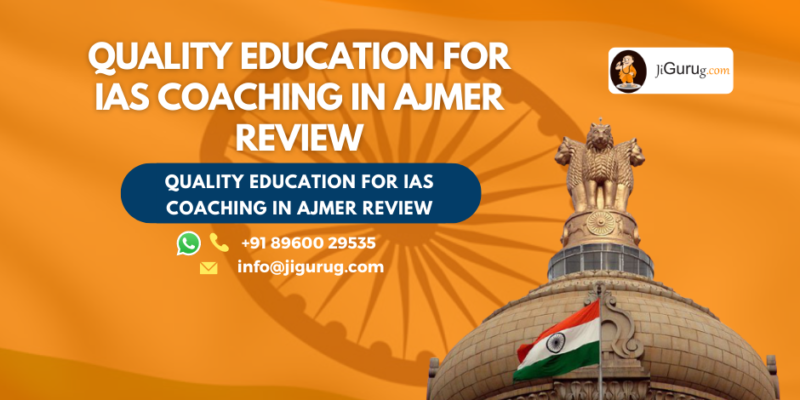 Review of Quality Education for IAS Coaching in Ajmer.