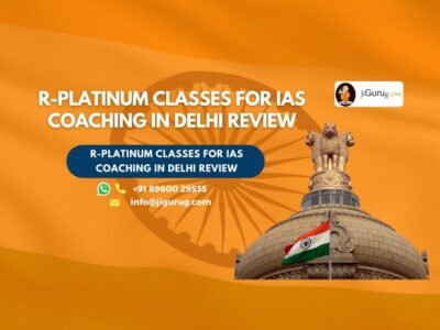 Review of R-Platinum Classes for IAS Coaching in Delhi.