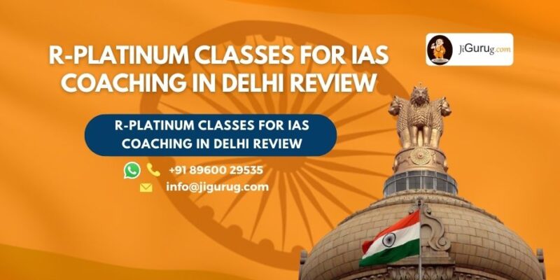 Review of R-Platinum Classes for IAS Coaching in Delhi.