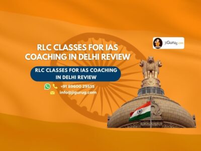 Review of RLC Classes for IAS Coaching in Delhi.