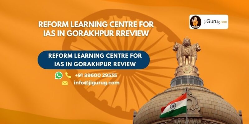 Review of Reform Learning Centre for IAS in Gorakhpur.