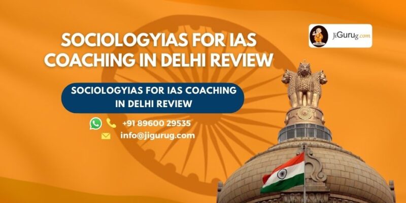 Review of SociologyIAS for IAS Coaching in Delhi.