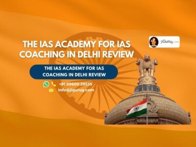 Review of The IAS Academy for IAS Coaching in Delhi.