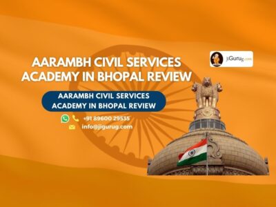 Review of Aarambh Civil Services Academy in Bhopal.