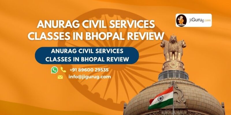 Anurag Civil Services Classes in Bhopal Review.