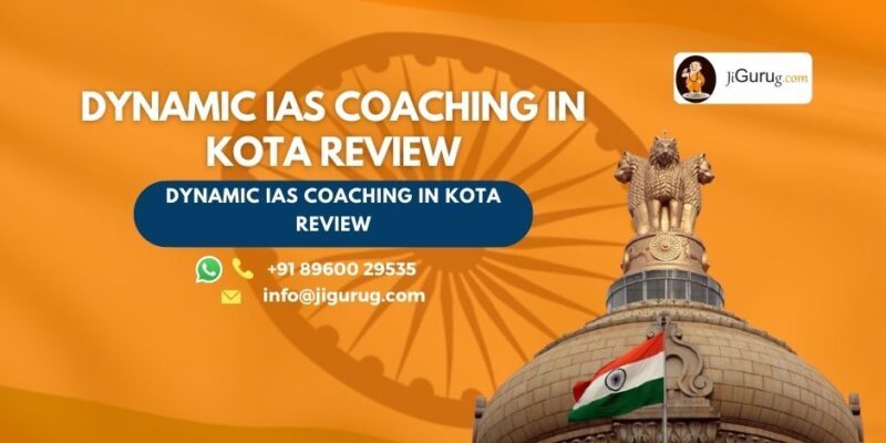 Review of Dynamic IAS Coaching in Kota.