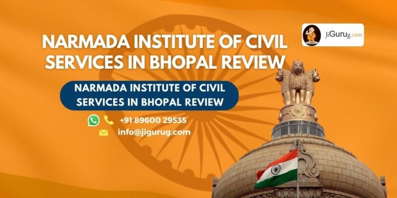 Review of Narmada Institute of Civil Services in Bhopal.