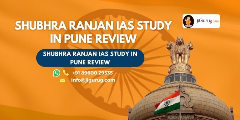 Review of Shubhra Ranjan IAS Study in Pune.