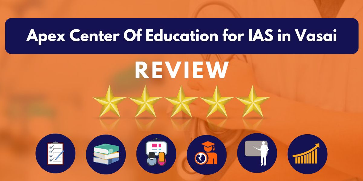 Reviews of Apex Center Of Education for IAS in Vasai.