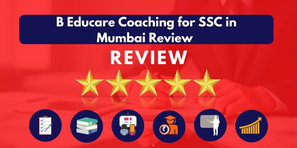 Review of B EduCARE Coaching for SSC in Mumbai 