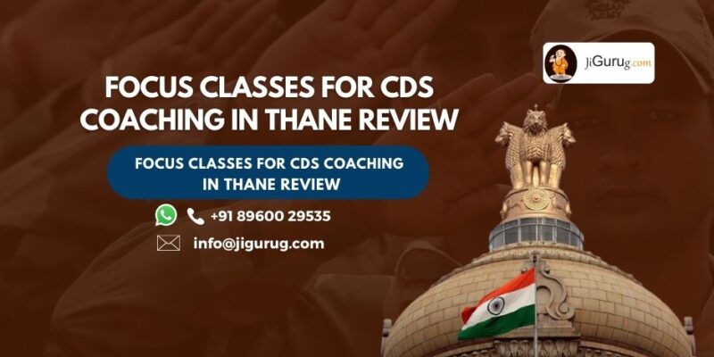 Review of Focus Classes for CDS Coaching in Thane