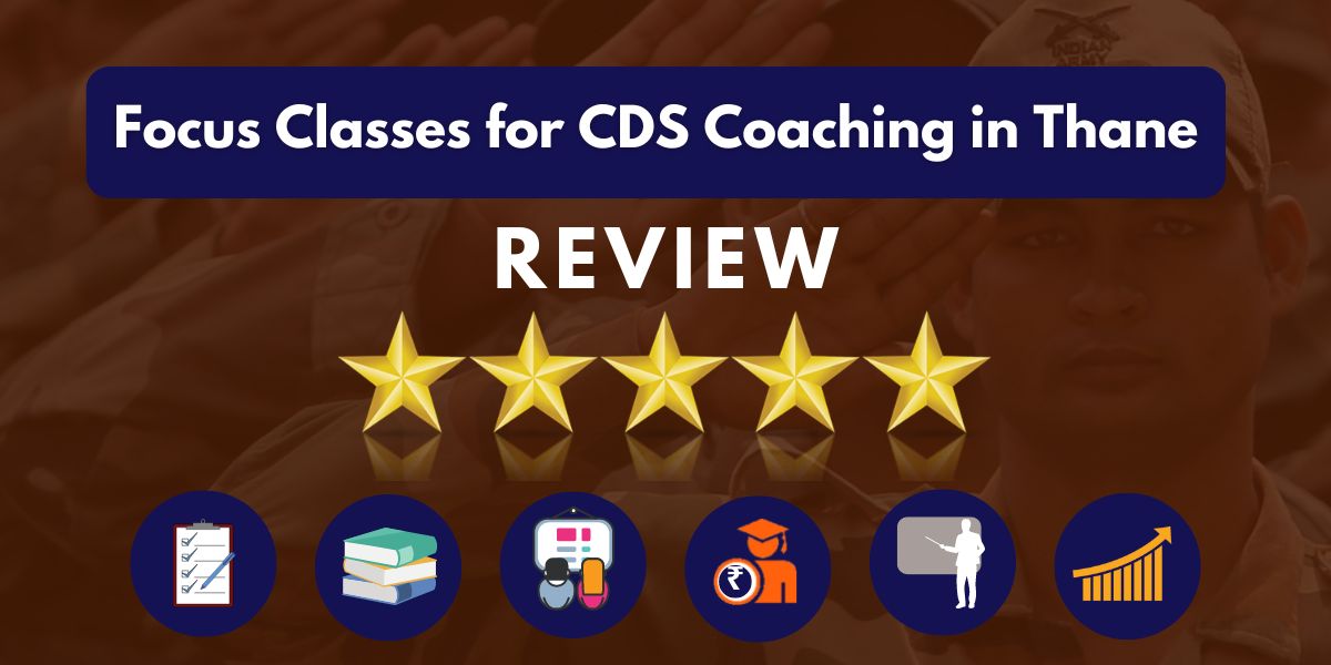 Focus Classes for CDS Coaching in Thane Review