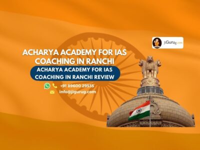 Review of Acharya Academy For IAS Coaching in Ranchi