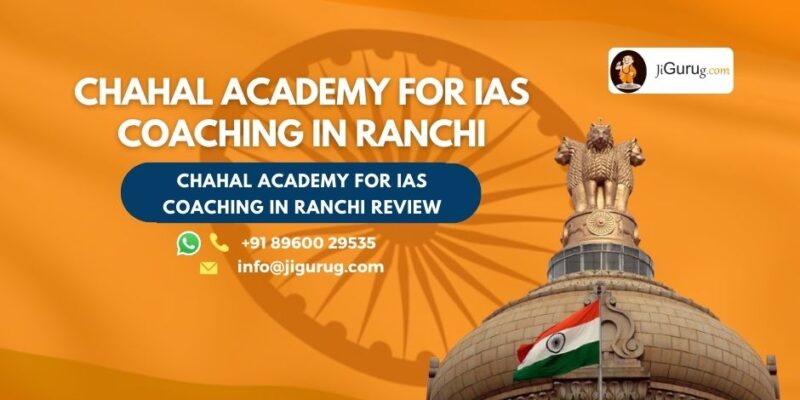 Review of Chahal Academy For IAS Coaching in Ranchi