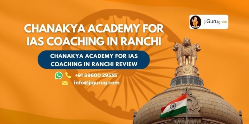 Chanakya Academy For IAS Coaching in Ranchi