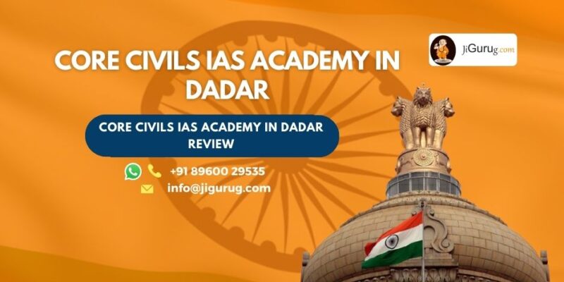 Core Civils IAS Academy in Dadar Review.