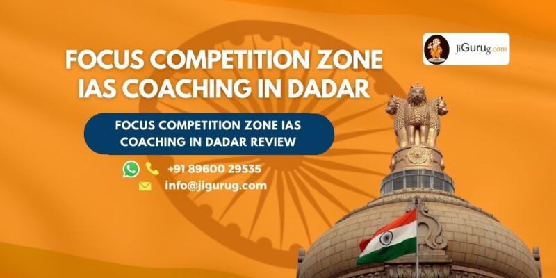 Focus Competition Zone IAS Coaching in Dadar Review.