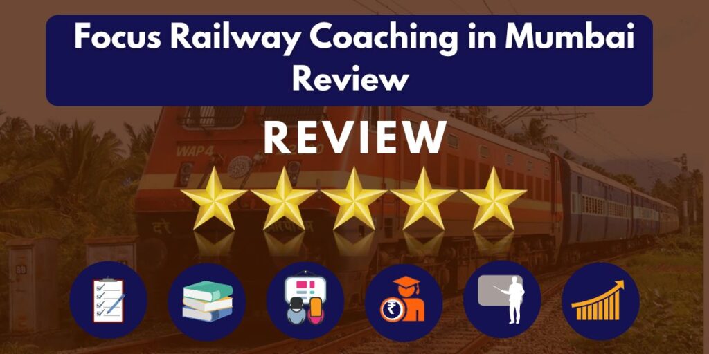 Review of Focus Railway Coaching in Mumbai 