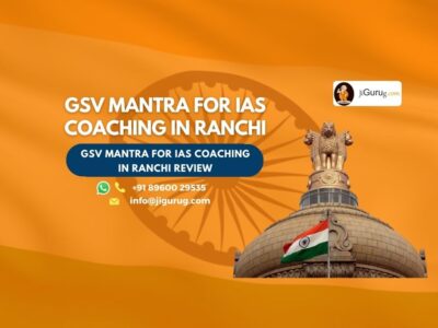 Review of GSV Mantra For IAS Coaching in Ranchi