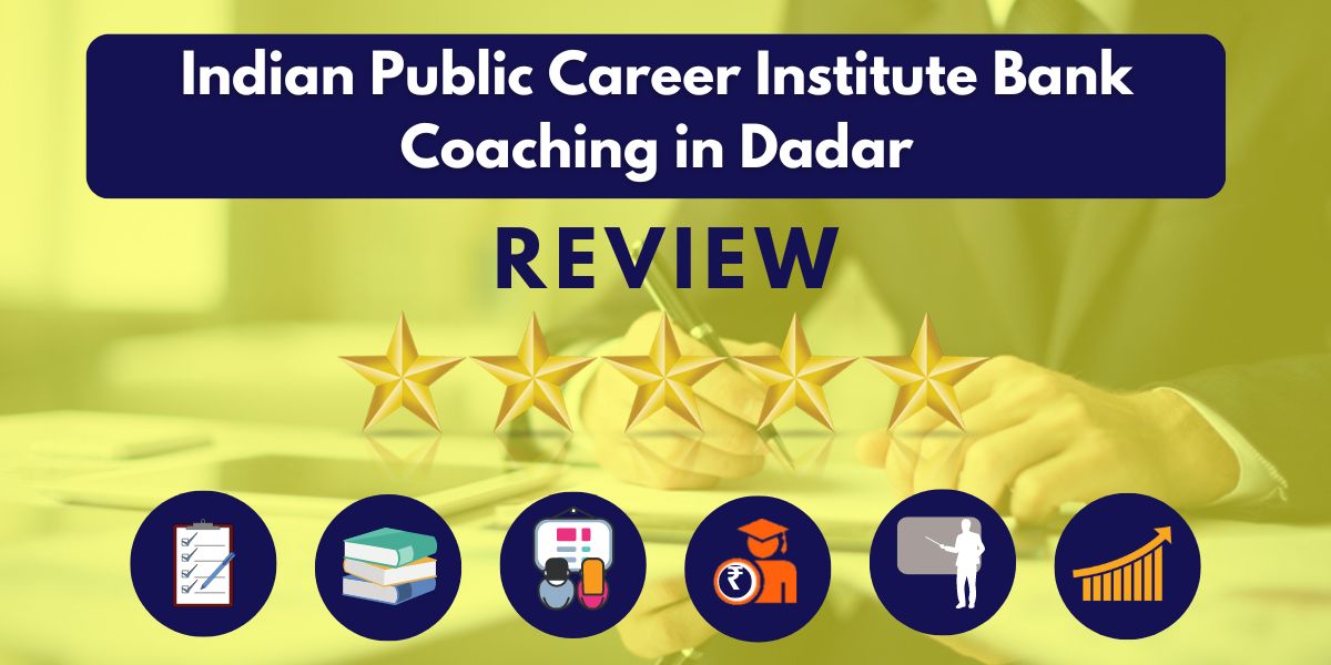 Indian Public Career Institute Bank Coaching in Dadar Reviews.
