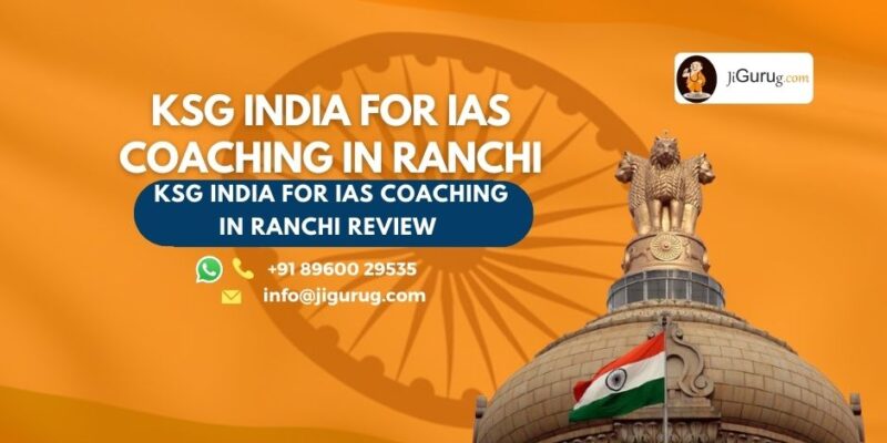 Review of KSG India For IAS Coaching in Ranchi