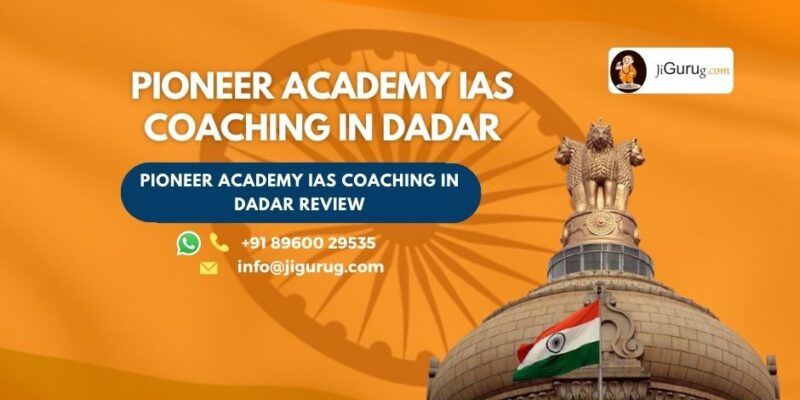 Pioneer Academy IAS Coaching in Dadar Review.