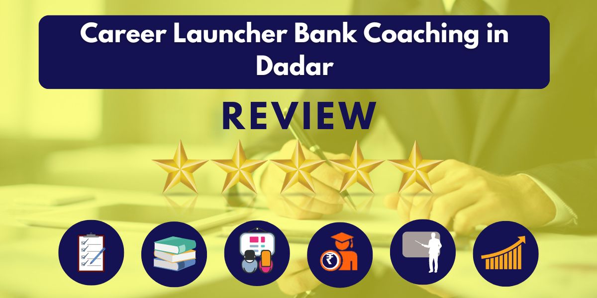 Reviews of Career Launcher Bank Coaching in Dadar.