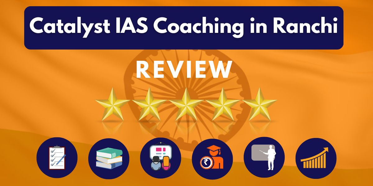 Catalyst IAS Coaching in Ranchi Review