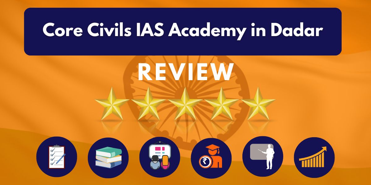 Reviews of Core Civils IAS Academy in Dadar.