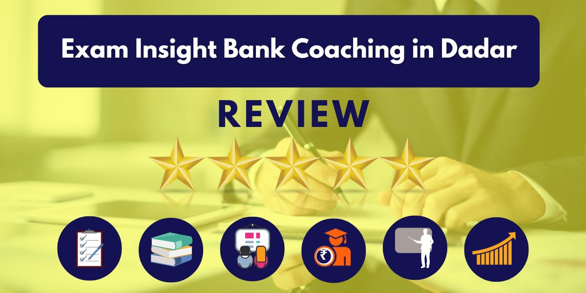 Reviews of Exam Insight Bank Coaching in Dadar.