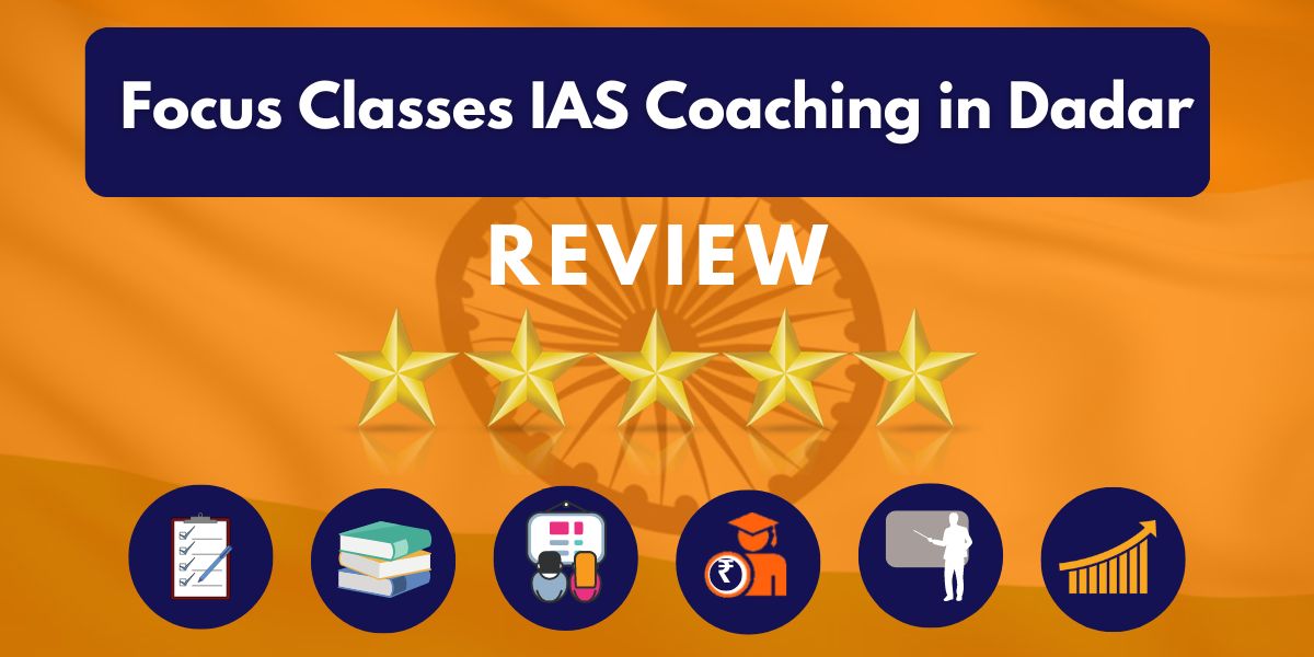 Reviews of Focus Classes IAS Coaching in Dadar.