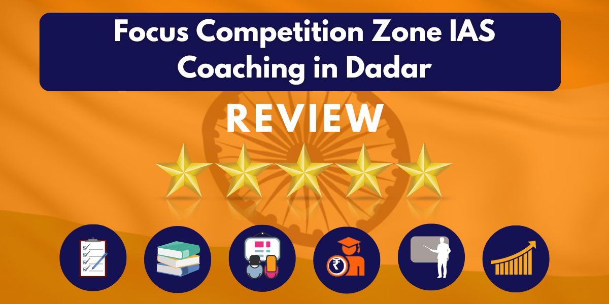 Reviews of Focus Competition Zone IAS Coaching in Dadar.